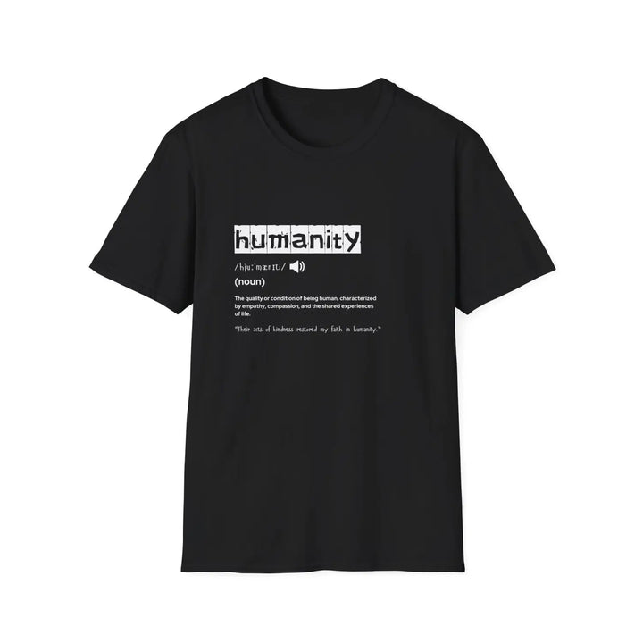 Humanity definition unisex t-shirt softstyle tee for advocates gift activists meaningful casual wear inspirational - xs