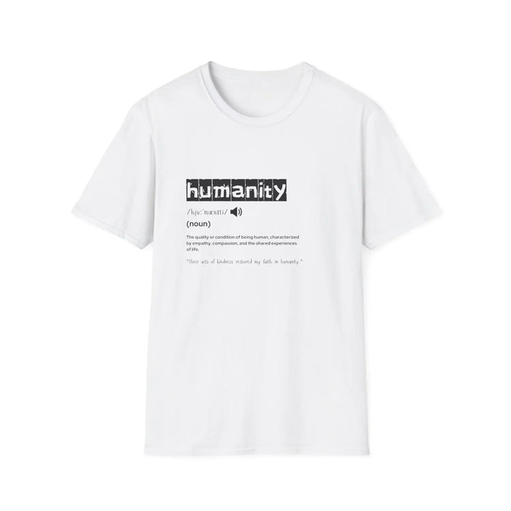 Humanity definition unisex t-shirt softstyle tee for advocates gift activists meaningful casual wear inspirational - xs