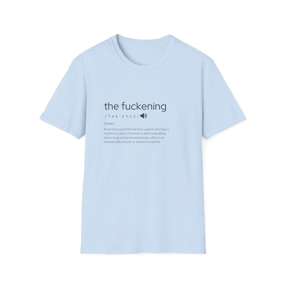 Humorous unisex t-shirt - ’the fuckening’ graphic tee funny gift for friends sarcastic apparel parties casual wear - s