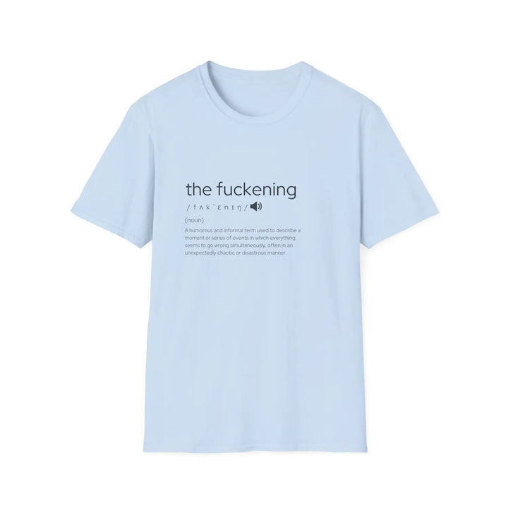 Humorous unisex t-shirt - ’the fuckening’ graphic tee funny gift for friends sarcastic apparel parties casual wear - s