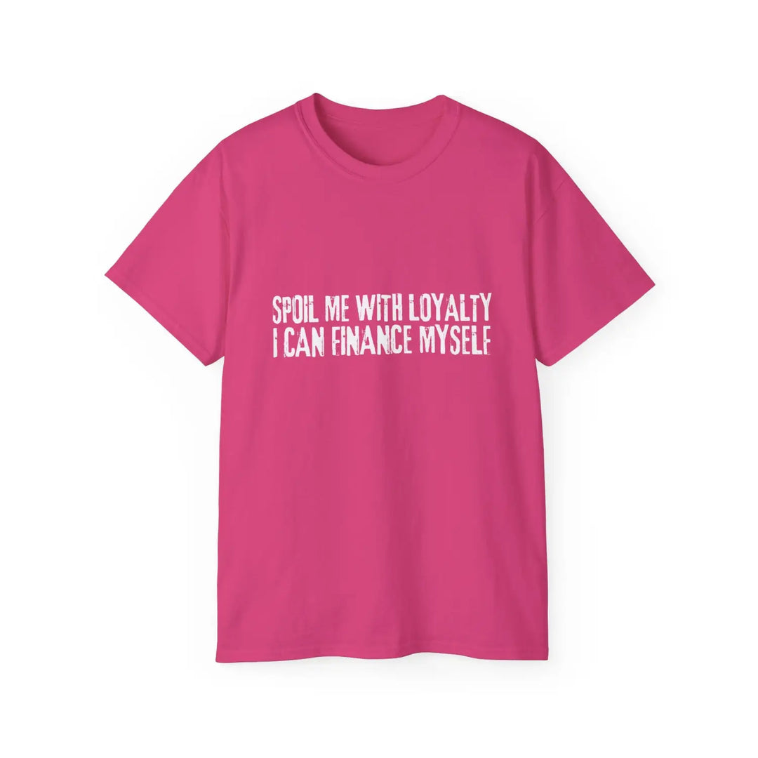 Spoil me with loyalty quote unisex ultra cotton tee - comfortable and stylish graphic t-shirt for everyday wear